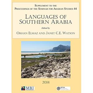 Languages of Southern Arabia: Volume 44: Supplement to the Proceedings of the Seminar for Arabian Studies (Seminar for Abrabian Studies, 2014): ... Seminar for Arabian Studies Volume 44 2014 Languages of Southern Arabia: Volume 44: Supplement to the Proceedings of the Seminar for Arabian Studies (Seminar for Abrabian Studies, 2014): ... Seminar for Arabian Studies Volume 44 2014