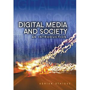 Athique, Dr Adrian Digital Media and Society: An Introduction Athique, Dr Adrian Digital Media and Society: An Introduction