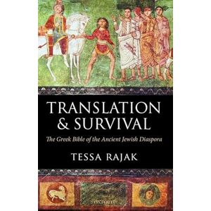 Rajak, Tessa Translation and Survival: The Greek Bible of the Ancient Jewish Diaspora Rajak, Tessa Translation and Survival: The Greek Bible of the Ancient Jewish Diaspora