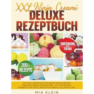 Klein, Mia XXL Ninja Creami Deluxe Rezeptbuch: Mit 200+ Rezepten für beide Ninja Creami Eismaschinen kompantibel. Mit Eiscremes, Sorbets, Gelatos, Smoothie-Bowls, Slushis uvm. Klein, Mia XXL Ninja Creami Deluxe Rezeptbuch: Mit 200+ Rezepten für beide Ninja Creami Eismaschinen kompantibel. Mit Eiscremes, Sorbets, Gelatos, Smoothie-Bowls, Slushis uvm.