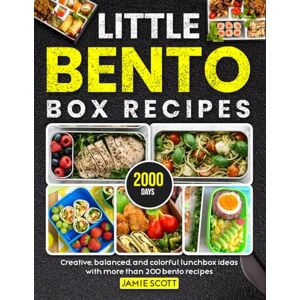 Scott Little Bento Box Recipes: Creative, balanced, and colorful lunchbox ideas with more than 200 bento recipes Scott Little Bento Box Recipes: Creative, balanced, and colorful lunchbox ideas with more than 200 bento recipes