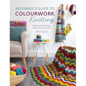 Austin, Ella Beginner's Guide to Colourwork Knitting: 16 projects and techniques to learn to knit with colour Austin, Ella Beginner's Guide to Colourwork Knitting: 16 projects and techniques to learn to knit with colour