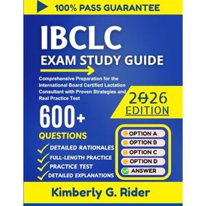 Rider, Kimberly G. IBCLC EXAM STUDY GUIDE 2026: Comprehensive Preparation for the International Board Certified Lactation Consultant with Proven Strategies and Real Practice Test Rider, Kimberly G. IBCLC EXAM STUDY GUIDE 2026: Comprehensive Preparation for the International Board Certified Lactation Consultant with Proven Strategies and Real Practice Test
