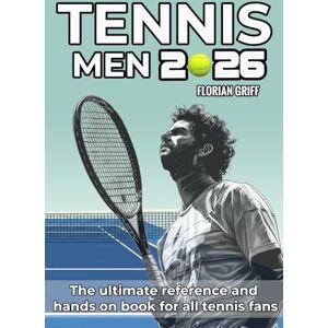 Griff, Florian Tennis Men 2026: The ultimate Reference and Hands-on Book for all Tennis Fans incl. ATP schedules, facts, curiosities, records, and quizzes; the perfect gift to accompany the entire season Griff, Florian Tennis Men 2026: The ultimate Reference and Hands-on Book for all Tennis Fans incl. ATP schedules, facts, curiosities, records, and quizzes; the perfect gift to accompany the entire season