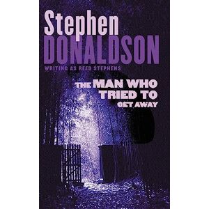 Donaldson, Stephen The Man Who Tried to Get Away Donaldson, Stephen The Man Who Tried to Get Away