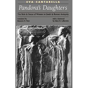 Cantarella, Prof Eva Pandora's Daughters: The Role and Status of Women in Greek and Roman Antiquity (Ancient Society and History) Cantarella, Prof Eva Pandora's Daughters: The Role and Status of Women in Greek and Roman Antiquity (Ancient Society and History)