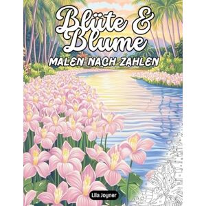 Joyner, Lila Blüte & Blume Malen nach Zahlen: 25 Blumen- und Gartenszenen mit nummerierten Farbpaletten – Ein entspannendes Malen-nach-Zahlen-Buch für Erwachsene und Jugendliche Joyner, Lila Blüte & Blume Malen nach Zahlen: 25 Blumen- und Gartenszenen mit nummerierten Farbpaletten – Ein entspannendes Malen-nach-Zahlen-Buch für Erwachsene und Jugendliche