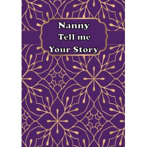 Bukomero Publishing Nanny Tell Me Your Story: A Guided Grandmother’s Keepsake Journal to Share Stories and Memories of Her Life Bukomero Publishing Nanny Tell Me Your Story: A Guided Grandmother’s Keepsake Journal to Share Stories and Memories of Her Life