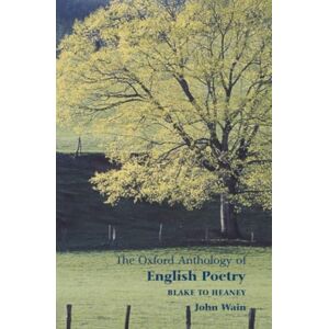 Wain The Oxford Anthology Of English Poetry: Volume II: Blake to Heaney: 002 Wain The Oxford Anthology Of English Poetry: Volume II: Blake to Heaney: 002