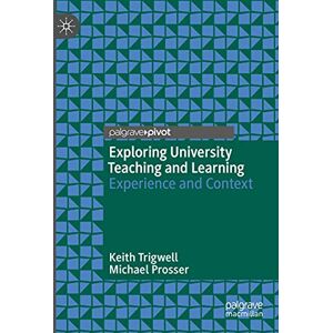 Trigwell, Keith Exploring University Teaching and Learning: Experience and Context Trigwell, Keith Exploring University Teaching and Learning: Experience and Context