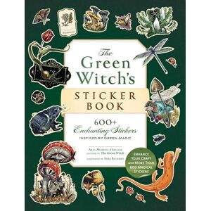 Murphy-Hiscock, Arin The Green Witch's Sticker Book: 600+ Enchanting Stickers Inspired by Green Magic (Green Witch Witchcraft Series) Murphy-Hiscock, Arin The Green Witch's Sticker Book: 600+ Enchanting Stickers Inspired by Green Magic (Green Witch Witchcraft Series)