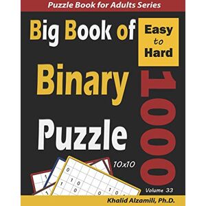 Alzamili, Dr. Khalid Big Book of Binary Puzzle: 1000 Easy to Hard (10x10): 33 (Logic Puzzles for Adults Series) Alzamili, Dr. Khalid Big Book of Binary Puzzle: 1000 Easy to Hard (10x10): 33 (Logic Puzzles for Adults Series)