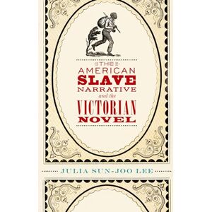 Lee The American Slave Narrative and the Victorian Novel Lee The American Slave Narrative and the Victorian Novel