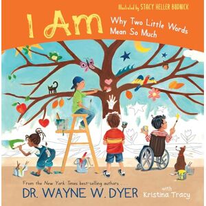 Dyer, Wayne I AM: Why Two Little Words Mean So Much Dyer, Wayne I AM: Why Two Little Words Mean So Much