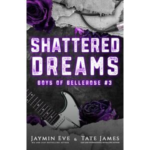 James, Tate Shattered Dreams (Boys of Bellerose) James, Tate Shattered Dreams (Boys of Bellerose)