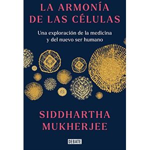 Mukherjee, Siddhartha La Armonía de Las Células: Una Exploración de la Medicina Y del Nuevo Ser Humano / The Song of the Cell: An Exploration of Medicine and the New Human: ... An Exploration of Medicine and the New Human Mukherjee, Siddhartha La Armonía de Las Células: Una Exploración de la Medicina Y del Nuevo Ser Humano / The Song of the Cell: An Exploration of Medicine and the New Human: ... An Exploration of Medicine and the New Human