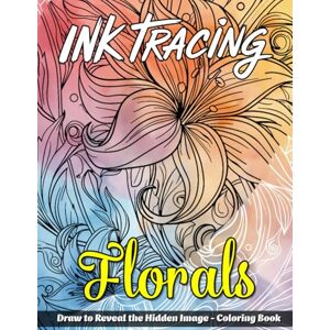 Ellie Ink Publishing Ink Tracing Florals Coloring Book: A Graceful Collection of 40 Elegant Floral Designs to Trace Ink and Color for Peaceful Moments Ellie Ink Publishing Ink Tracing Florals Coloring Book: A Graceful Collection of 40 Elegant Floral Designs to Trace Ink and Color for Peaceful Moments
