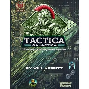 Nesbitt, Will Tactica Galactica: Futuristic Skirmish Tabletop Wargame Rules (A Future Long Ago:) Nesbitt, Will Tactica Galactica: Futuristic Skirmish Tabletop Wargame Rules (A Future Long Ago:)