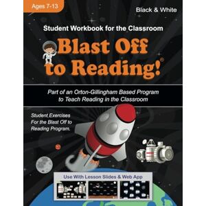 Orlassino, Cheryl Blast Off to Reading! Student Workbook Part of an Orton-Gillingham Based Program to Teach Reading in the Classroom: Use With the Online Lesson Slides & Web-App Orlassino, Cheryl Blast Off to Reading! Student Workbook Part of an Orton-Gillingham Based Program to Teach Reading in the Classroom: Use With the Online Lesson Slides & Web-App