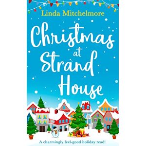 Mitchelmore, Linda Christmas at Strand House: A gorgeously uplifting festive romance! Mitchelmore, Linda Christmas at Strand House: A gorgeously uplifting festive romance!