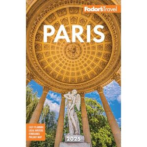 Fodor's Travel Guides Fodor's Paris 2025 (Full-color Travel Guide) Fodor's Travel Guides Fodor's Paris 2025 (Full-color Travel Guide)
