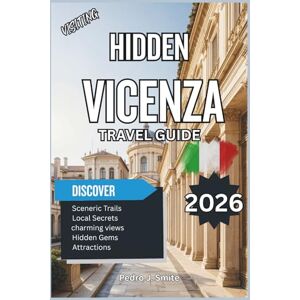 Smite, Pedro J. Hidden Vicenza 2026: Palladian Villas, Hidden Squares, and Veneto’s Timeless Architectural Treasures Smite, Pedro J. Hidden Vicenza 2026: Palladian Villas, Hidden Squares, and Veneto’s Timeless Architectural Treasures