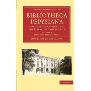 James, Montague Rhodes Bibliotheca Pepysiana: A Descriptive Catalogue of the Library of Samuel Pepys Volume 3 (Cambridge Library Collection History of Printing, Publishing and Libraries) James, Montague Rhodes Bibliotheca Pepysiana: A Descriptive Catalogue of the Library of Samuel Pepys Volume 3 (Cambridge Library Collection History of Printing, Publishing and Libraries)