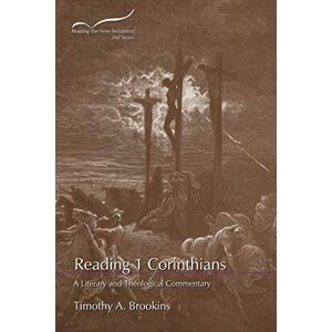 Brookins, Timothy A. Reading 1 Corinthians: A Literary and Theological Commentary (Reading the New Testament: Second Series) Brookins, Timothy A. Reading 1 Corinthians: A Literary and Theological Commentary (Reading the New Testament: Second Series)