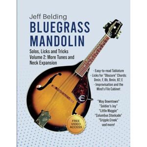 Belding, Jeff Bluegrass Mandolin—Solos, Licks and Tricks: Volume 2: More Tunes and Neck Expansion Belding, Jeff Bluegrass Mandolin—Solos, Licks and Tricks: Volume 2: More Tunes and Neck Expansion
