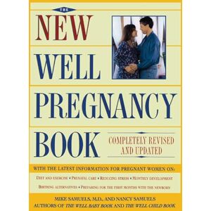 Samuels, Nancy New Well Pregnancy Book: Completely Revised and Updated Samuels, Nancy New Well Pregnancy Book: Completely Revised and Updated