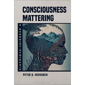 Hershock, Peter D. Consciousness Mattering: A Buddhist Synthesis Hershock, Peter D. Consciousness Mattering: A Buddhist Synthesis