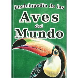 SAKI.SAKI Aves del Mundo Visual Edición en español (La Enciclopedia de Todos) SAKI.SAKI Aves del Mundo Visual Edición en español (La Enciclopedia de Todos)