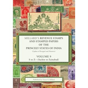 Millard, Victor Millard's Revenue Stamps and Stamped Papers of the Princely States of India (Update of Koeppel and Manners) Volume 9 S to Z (Sachin to Zainabad) Millard, Victor Millard's Revenue Stamps and Stamped Papers of the Princely States of India (Update of Koeppel and Manners) Volume 9 S to Z (Sachin to Zainabad)