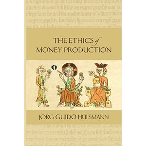 Hulsmann, Jorg Guido The Ethics of Money Production Hulsmann, Jorg Guido The Ethics of Money Production