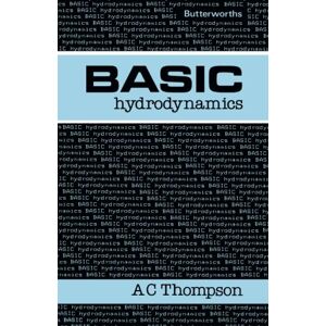 Thompson, Dr. A. C. Basic Hydrodynamics (Butterworth's Basic Series) Thompson, Dr. A. C. Basic Hydrodynamics (Butterworth's Basic Series)