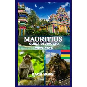 KING, ZACH MAURITIUS GUIDA DI VIAGGIO 2025-2026: “Un viaggio senza tempo attraverso il paradiso, la cultura, il comfort e la scoperta a Mauritius 2025-2026” (Orizzonti di Viaggio) KING, ZACH MAURITIUS GUIDA DI VIAGGIO 2025-2026: “Un viaggio senza tempo attraverso il paradiso, la cultura, il comfort e la scoperta a Mauritius 2025-2026” (Orizzonti di Viaggio)