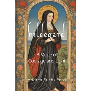 Fuchs Petzi, Andrea Hildegard: A Voice of Courage and Light Fuchs Petzi, Andrea Hildegard: A Voice of Courage and Light