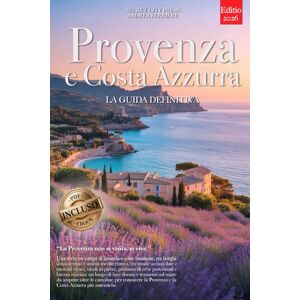 City Press, Secret PROVENZA E COSTA AZZURRA – LA GUIDA DEFINITIVA: Segreti, Borghi Storici, Lavanda, Mare, Vini e Strategie per Vivere il Sud della Francia al Meglio, che tu sia Principiante o meno. +eBook & MOLTI EXTRA City Press, Secret PROVENZA E COSTA AZZURRA – LA GUIDA DEFINITIVA: Segreti, Borghi Storici, Lavanda, Mare, Vini e Strategie per Vivere il Sud della Francia al Meglio, che tu sia Principiante o meno. +eBook & MOLTI EXTRA