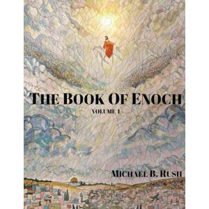 Rush, Michael B. The Book of Enoch (Book of Enoch Series) Rush, Michael B. The Book of Enoch (Book of Enoch Series)