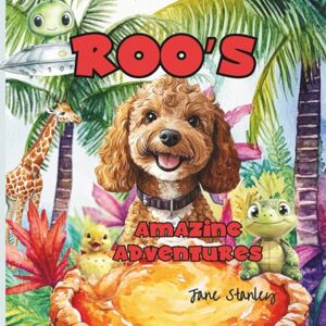 Stanley Roo's Amazing Adventures: A Bumper collection of heart-warming & exciting adventure stories with Roo the Cockapoo (Roo's Rainbow Adventures) Stanley Roo's Amazing Adventures: A Bumper collection of heart-warming & exciting adventure stories with Roo the Cockapoo (Roo's Rainbow Adventures)