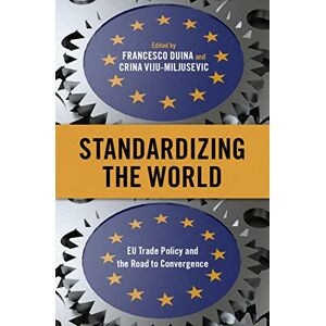 Oxford University Press Standardizing the World: EU Trade Policy and the Road to Convergence Oxford University Press Standardizing the World: EU Trade Policy and the Road to Convergence