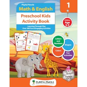 Pencils, Playful Playful Pencils Math & English Preschool Kids Activity Book: Learning through Play. Over 260 Fun & Engaging Activities. Children Age 3-5. Letters and Numbers Shapes Colors Fun Activities Pencils, Playful Playful Pencils Math & English Preschool Kids Activity Book: Learning through Play. Over 260 Fun & Engaging Activities. Children Age 3-5. Letters and Numbers Shapes Colors Fun Activities