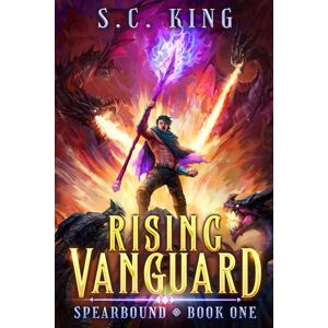 King, S.C. Rising Vanguard: A LitRPG Apocalypse Adventure (Spearbound Book 1) King, S.C. Rising Vanguard: A LitRPG Apocalypse Adventure (Spearbound Book 1)