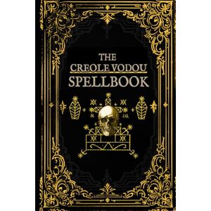 St. Marc, Jean-Luc The Creole Vodou Spellbook: Voodoo / Hoodoo Spells from Haiti & New Orleans (New Orleans Voodoo) St. Marc, Jean-Luc The Creole Vodou Spellbook: Voodoo / Hoodoo Spells from Haiti & New Orleans (New Orleans Voodoo)