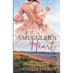 Thorne, Danielle A Smuggler's Heart (Gentlemen of the Coast) Thorne, Danielle A Smuggler's Heart (Gentlemen of the Coast)