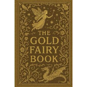 E2R, Sir The Gold Fairy Book: Andrew Lang's Legacy E2R, Sir The Gold Fairy Book: Andrew Lang's Legacy