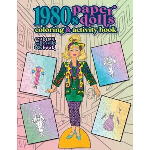 Nadler, Anna 1980s Paper Dolls Coloring and Activity Book: A Cut Out and Dress Up Book For All Ages (Vintage Fashion Paper Dolls) Nadler, Anna 1980s Paper Dolls Coloring and Activity Book: A Cut Out and Dress Up Book For All Ages (Vintage Fashion Paper Dolls)