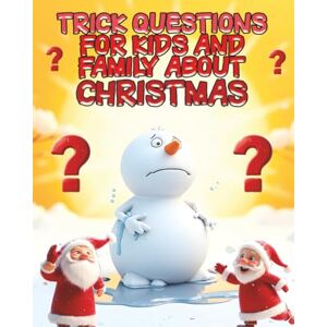 Silvio, Will Trick Questions for Kids and Family About Christmas: 100 smart, silly, and surprising riddles about Santa, reindeer, snowmen, Christmas trees, and more! Silvio, Will Trick Questions for Kids and Family About Christmas: 100 smart, silly, and surprising riddles about Santa, reindeer, snowmen, Christmas trees, and more!