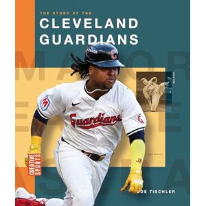 Tischler, Joe The Story of the Cleveland Guardians (Creative Sports: Major League Baseball) Tischler, Joe The Story of the Cleveland Guardians (Creative Sports: Major League Baseball)
