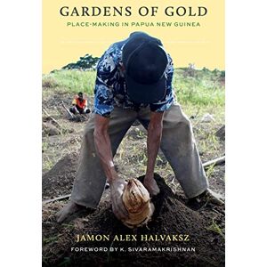 University of Washington Press Gardens of Gold: Place-Making in Papua New Guinea (Culture, Place, and Nature) University of Washington Press Gardens of Gold: Place-Making in Papua New Guinea (Culture, Place, and Nature)